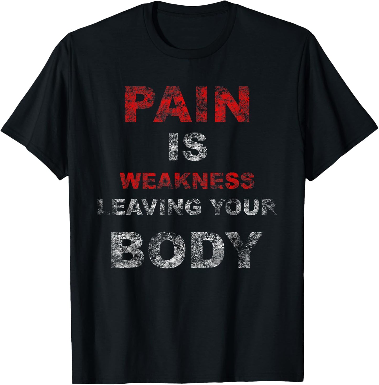Pain Is Weakness Leaving Your Body Workout Training Gym T-Shirt - T-Shirt | Black