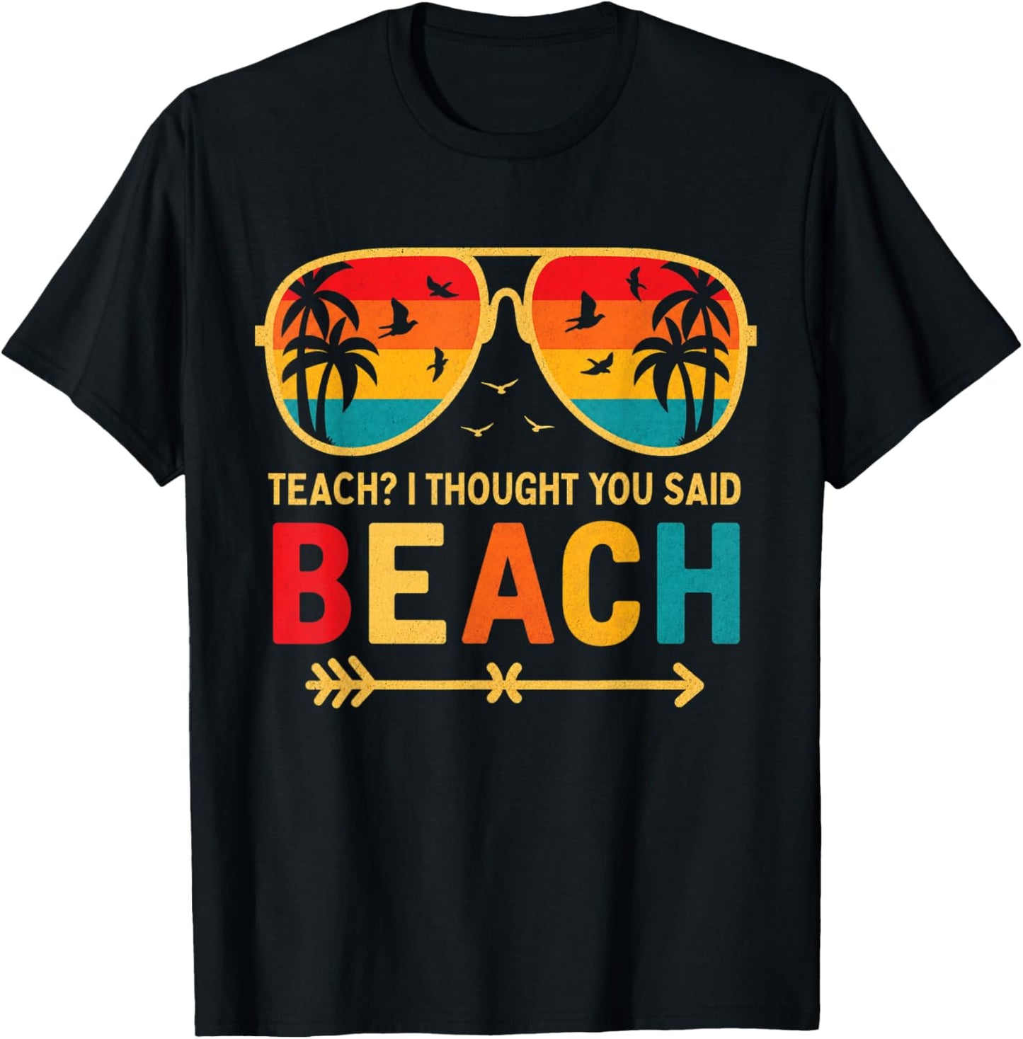 Teach I Thought You Said Beach Teacher Funny Summer Vacation T-Shirt - T-Shirt | Black