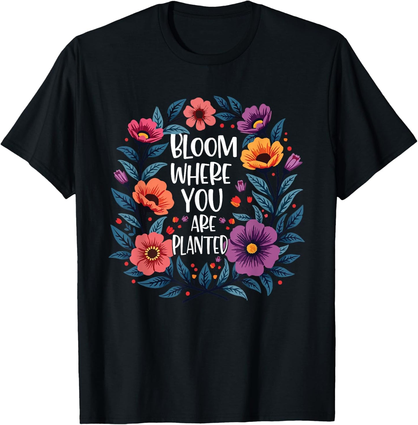 Bloom Where You Are Planted Christian Faith Men Women T-Shirt - T-Shirt | Black