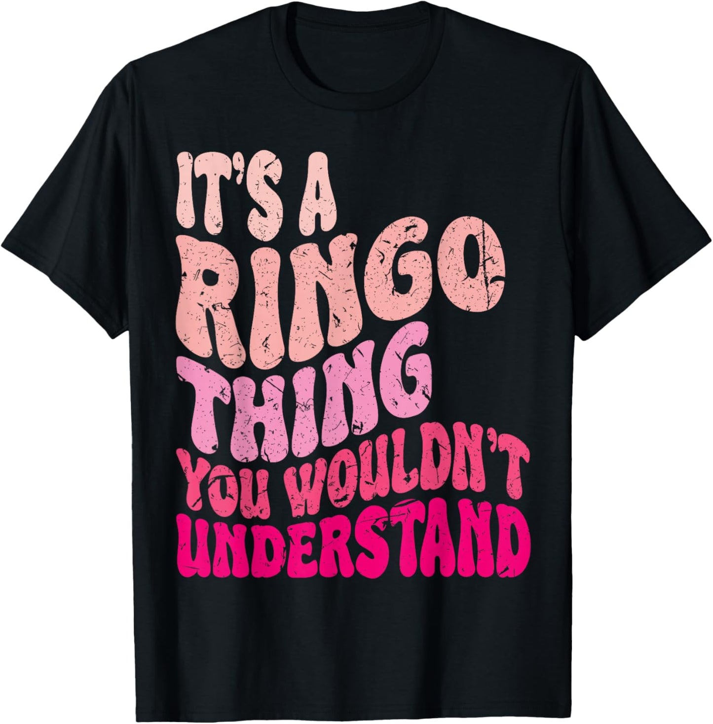 It's A Ringo Thing You Wouldn't Understand Groovy Girls T-Shirt - T-Shirt | Black