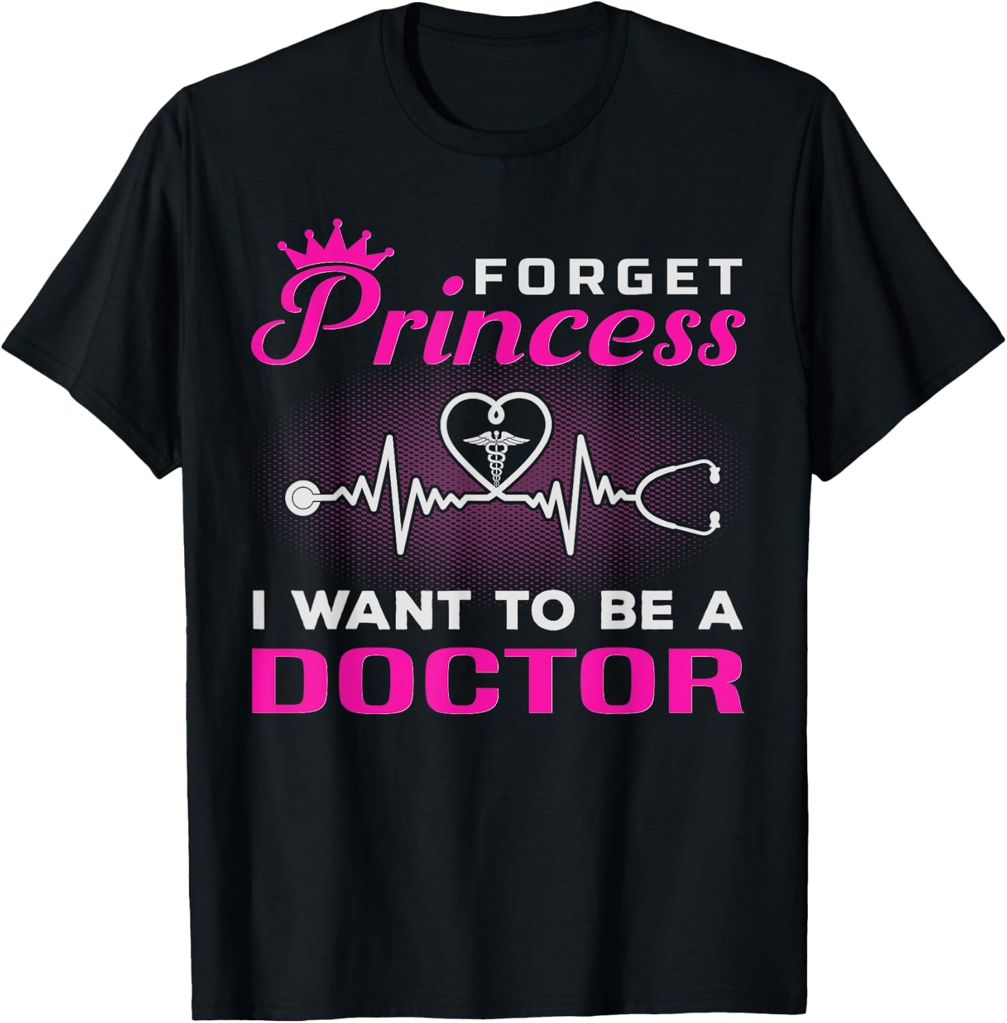 Future Doctor Forget Princess I Want To Be A Doctor T-Shirt - T-Shirt | Black
