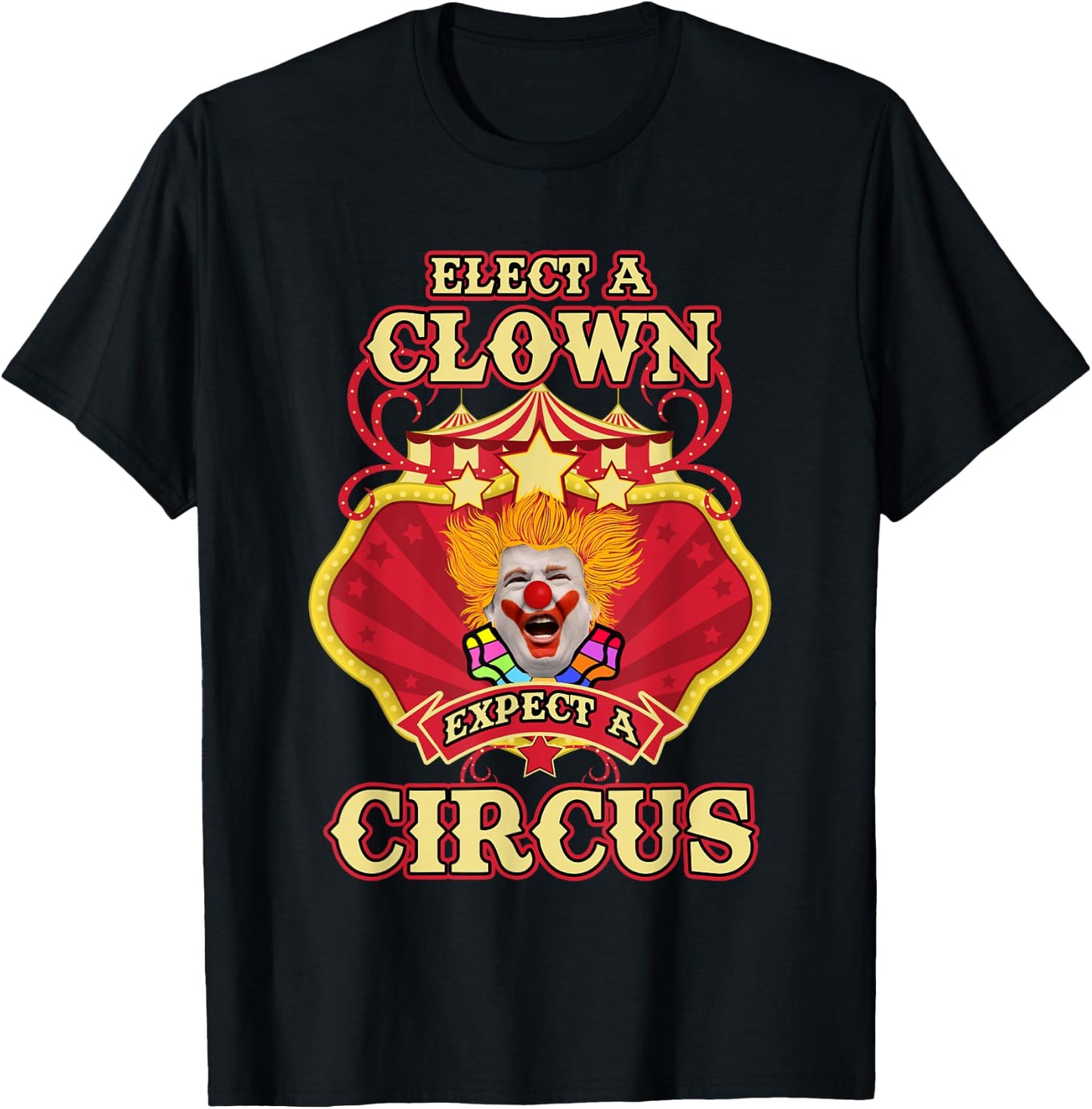 Anti-Trump - Elect A Clown Expect A Circus Trump T-Shirt - T-Shirt | Black