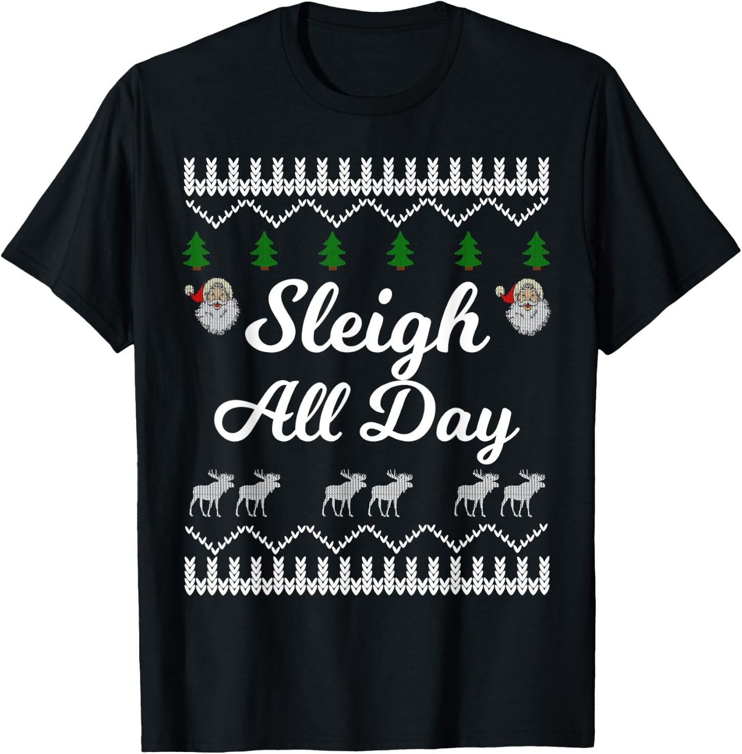 SLEIGH ALL DAY Ugly Christmas Shirt Santa T-Shirt - T-Shirt | Black