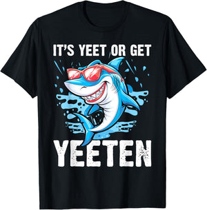 It's Yeet Or Get Yeeten Funny Shark Pun Men Women T-Shirt - T-Shirt | Black