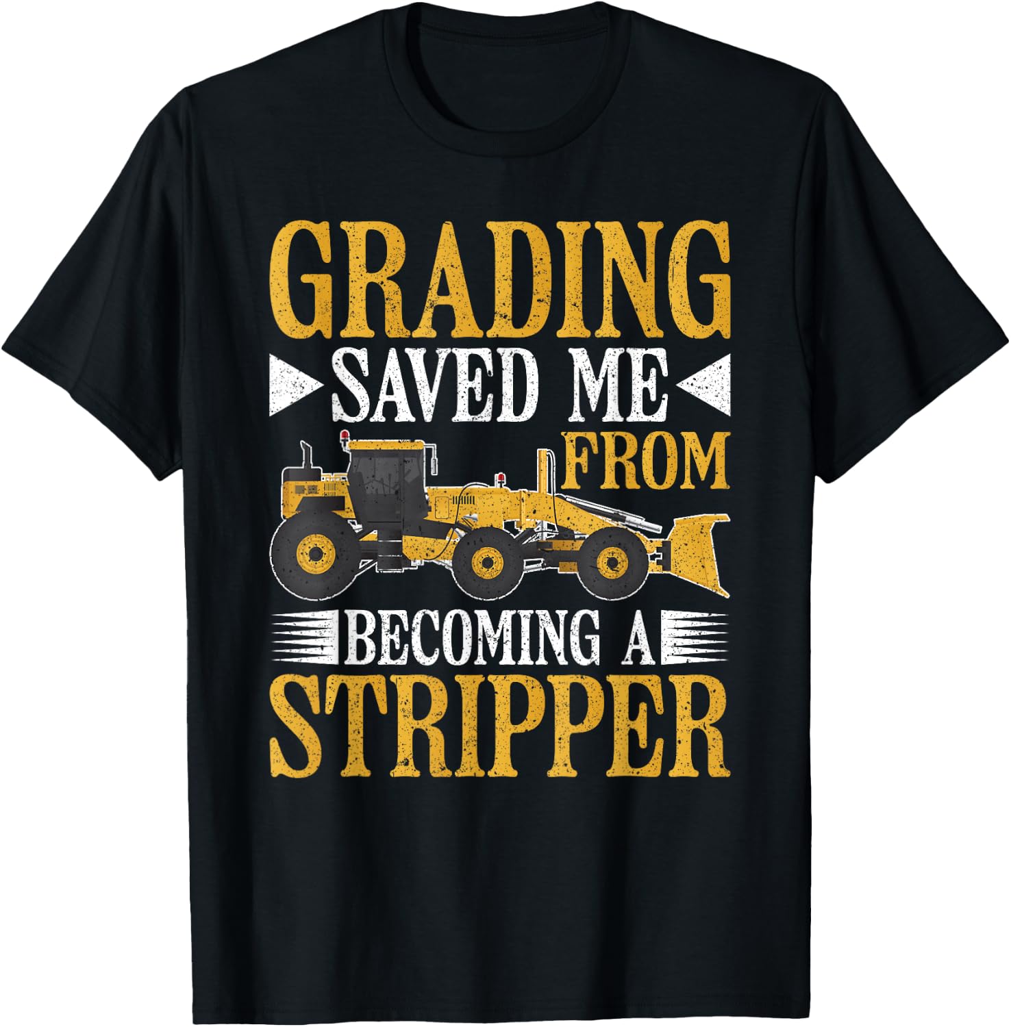 Grader Operator Grading Saved Me T-Shirt - T-Shirt | Black
