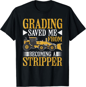 Grader Operator Grading Saved Me T-Shirt - T-Shirt | Black