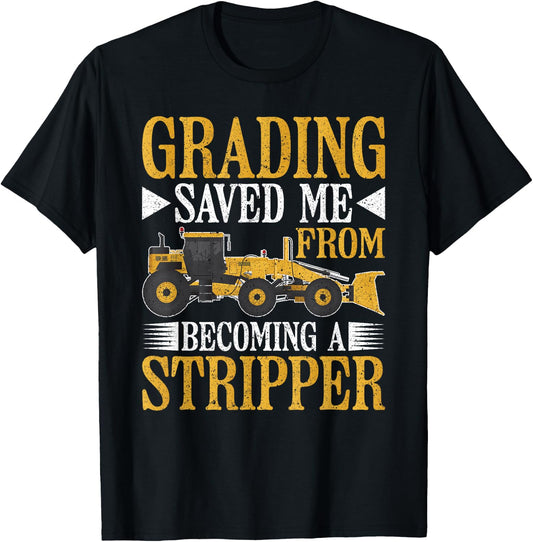 Grader Operator Grading Saved Me T-Shirt - T-Shirt | Black