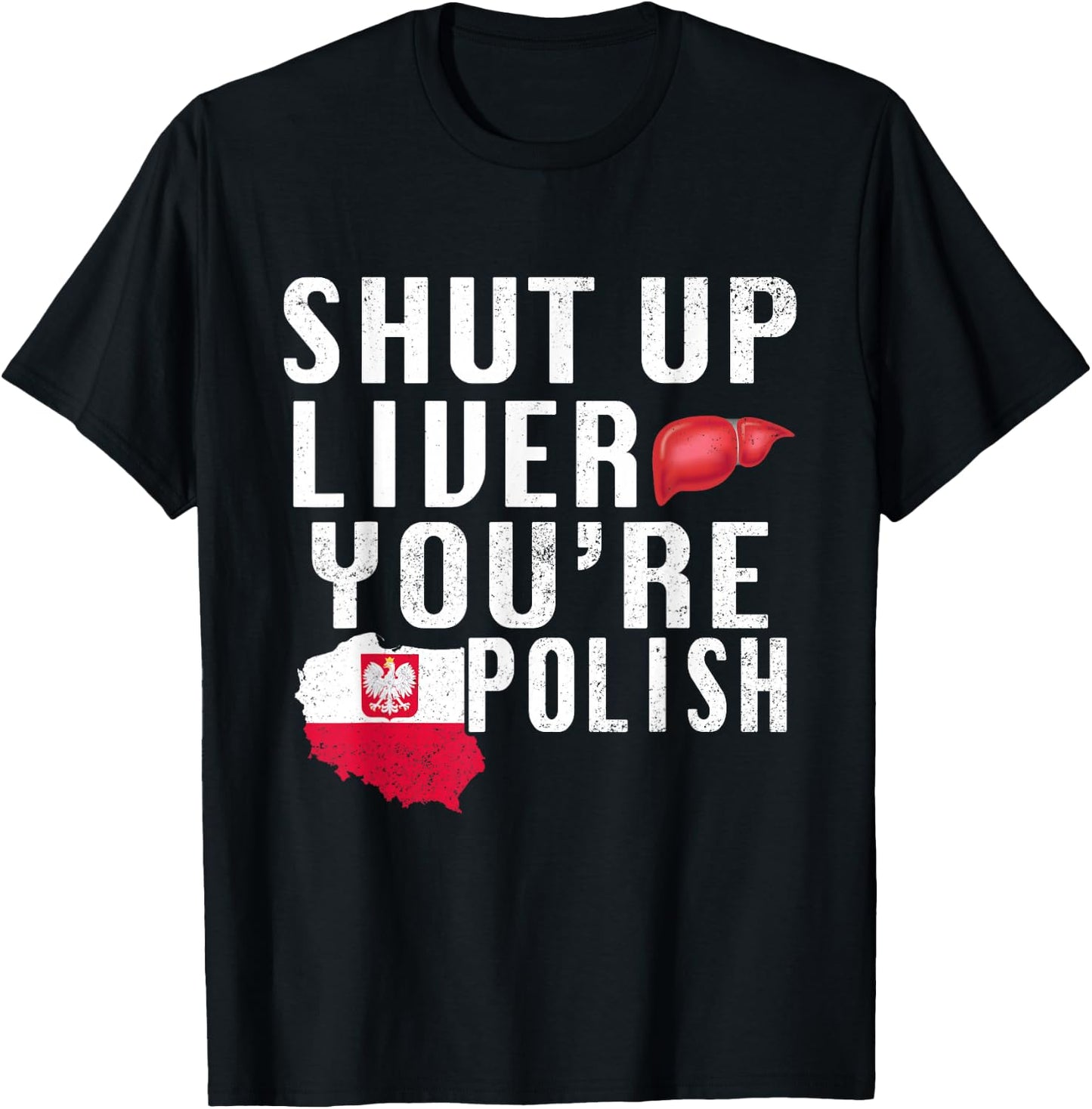 Funny Shut Up You're Polish Poland Beer Liver T-Shirt - T-Shirt | Black