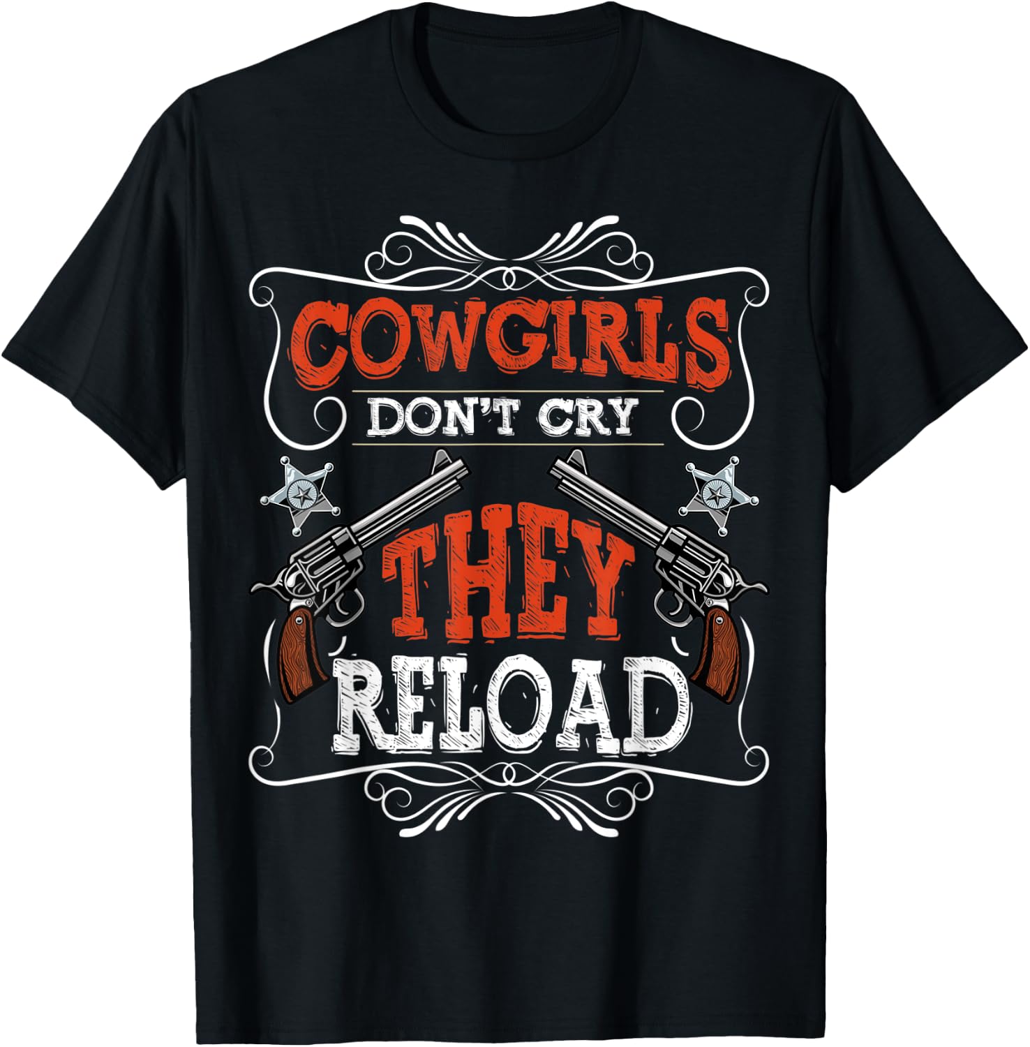 Cowgirls Don't Cry They Reload Funny Country Women Girls T-Shirt - T-Shirt | Black