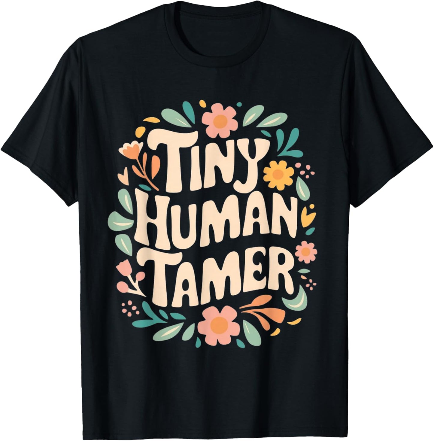 Floral Tiny Human Tamer Teacher Life School Apparel Graphic T-Shirt - T-Shirt | Black