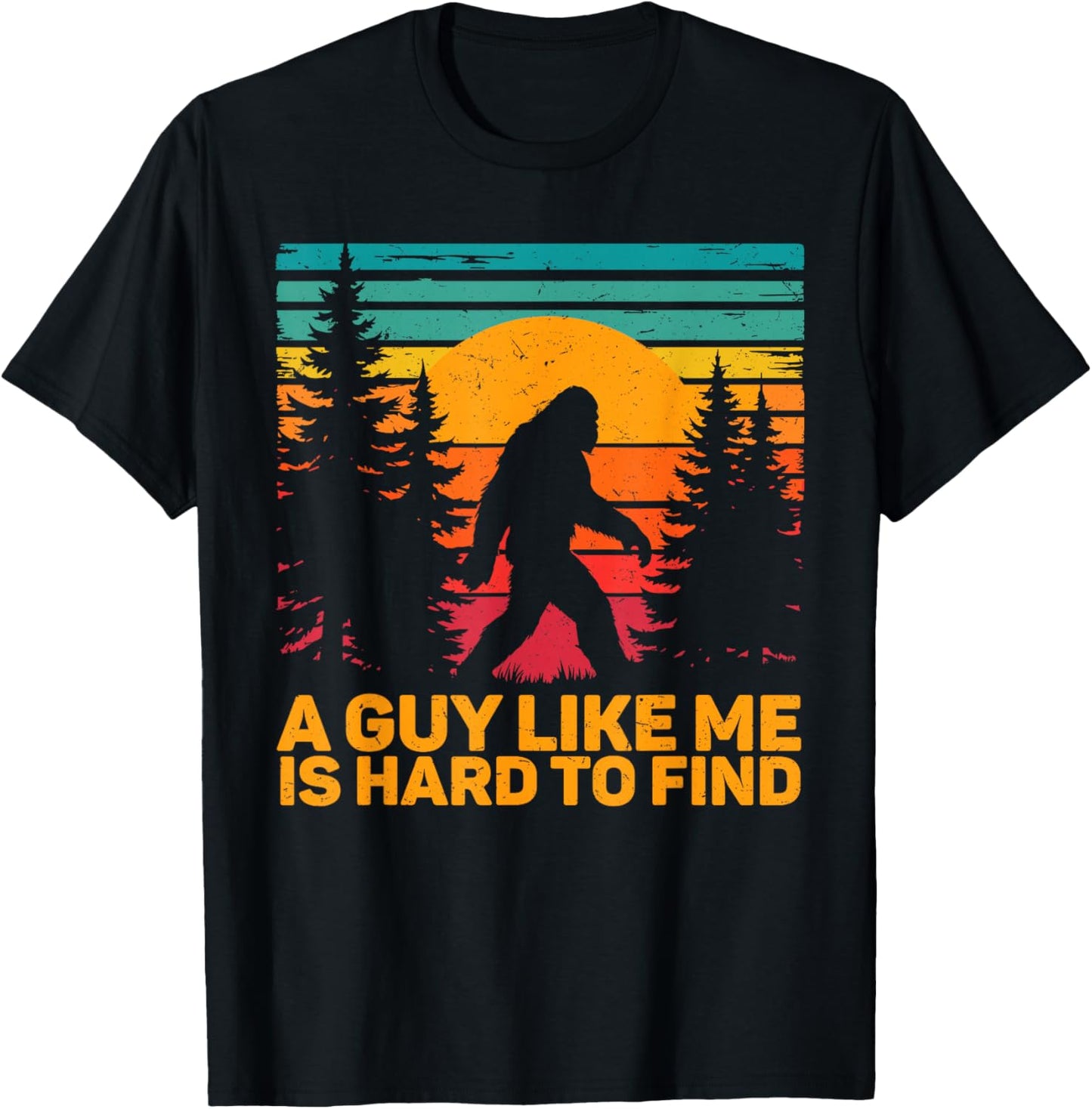 A Guy Like Me is Hard to Find Retro Bigfoot Sasquatch T-Shirt - T-Shirt | Black