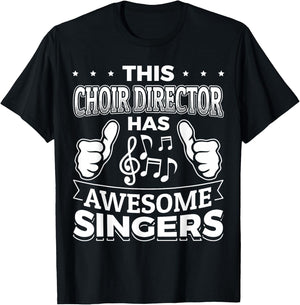 This Choir Director has awesome Singers ! T-Shirt - T-Shirt | Black