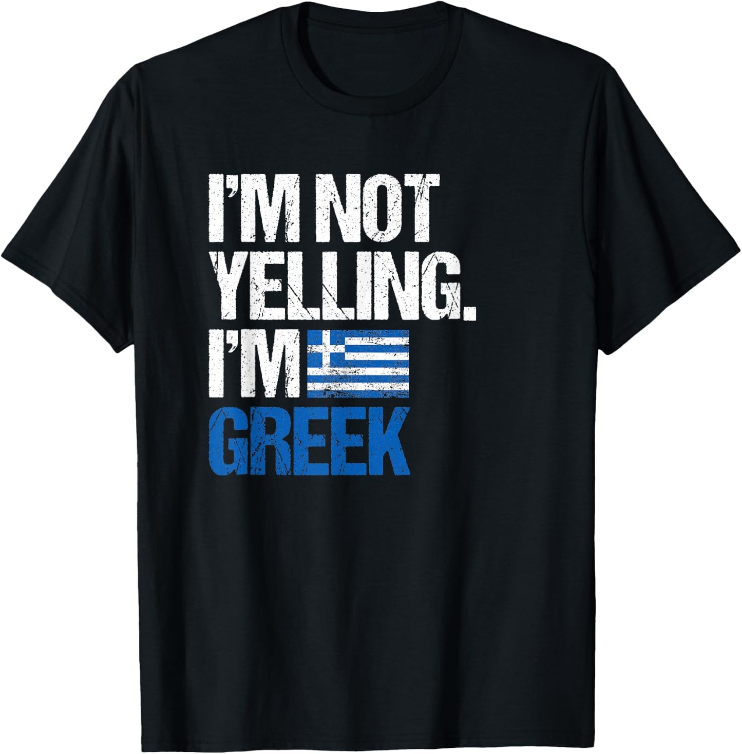 I'm Not Yelling Im Greek T-Shirt - T-Shirt | Black