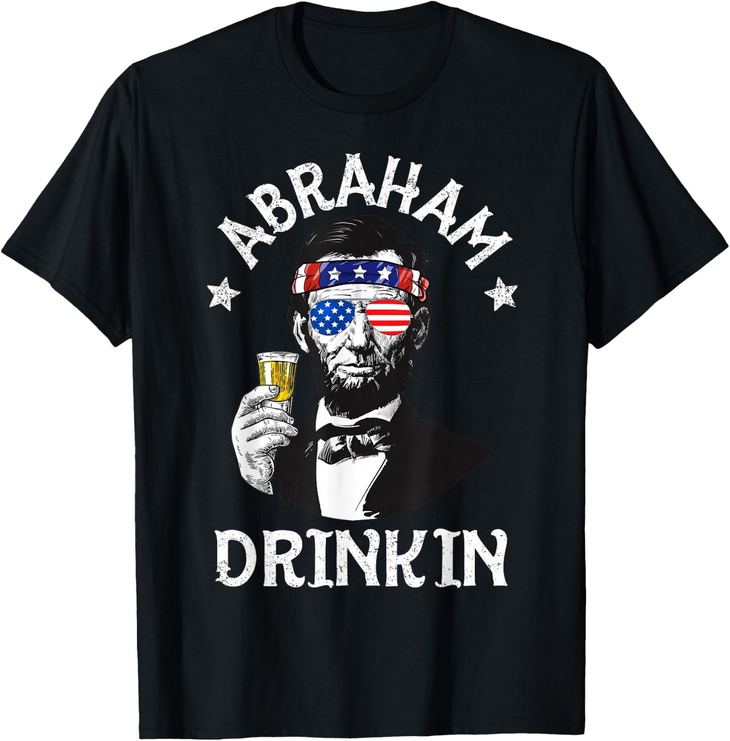 Abraham Drinkin 4th of July Shirt Abe Lincoln Men Women Gift T-Shirt - T-Shirt | Black