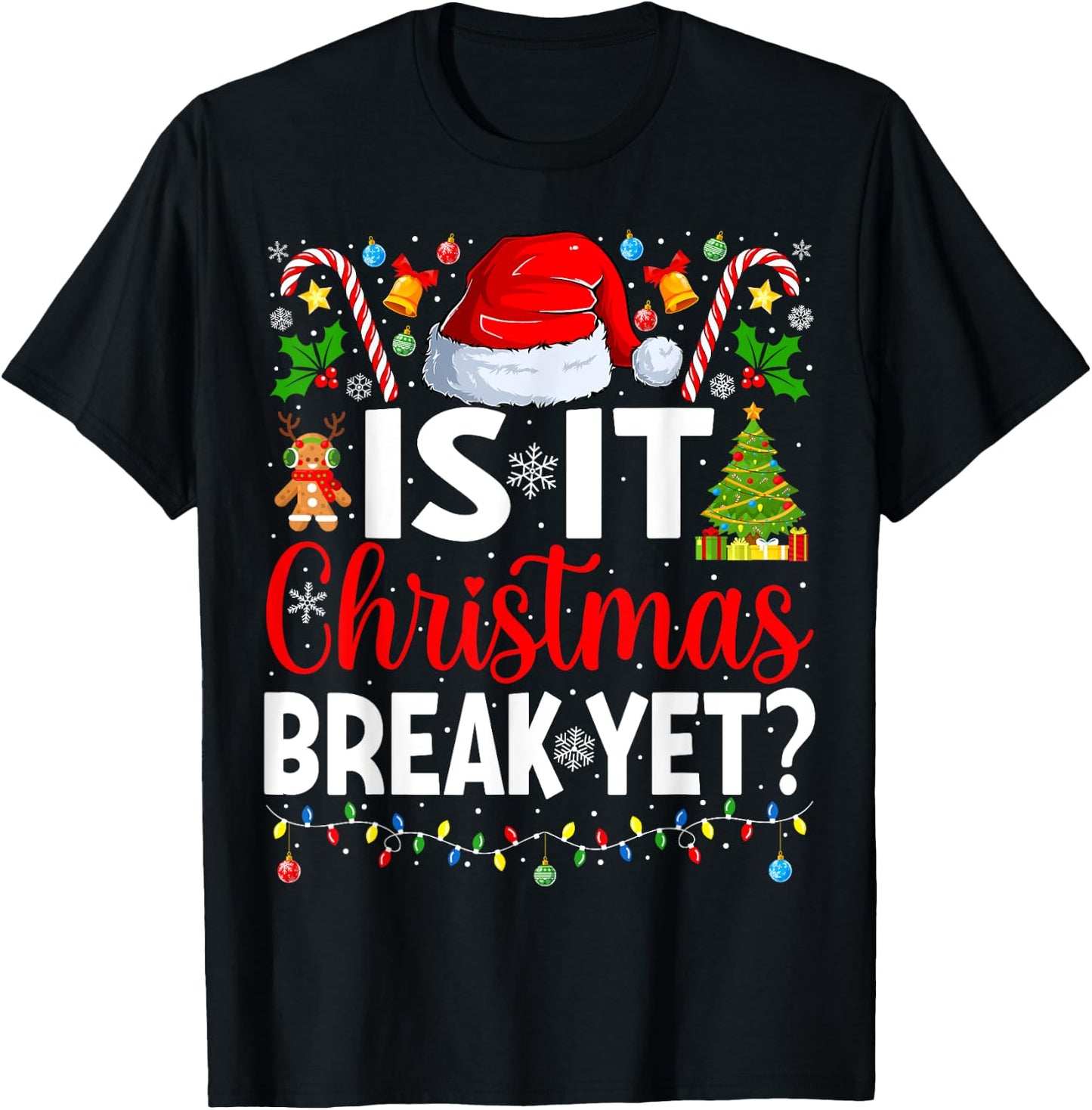 Is It Christmas Break Yet Funny Christmas Teacher Xmas T-Shirt - T-Shirt | Black