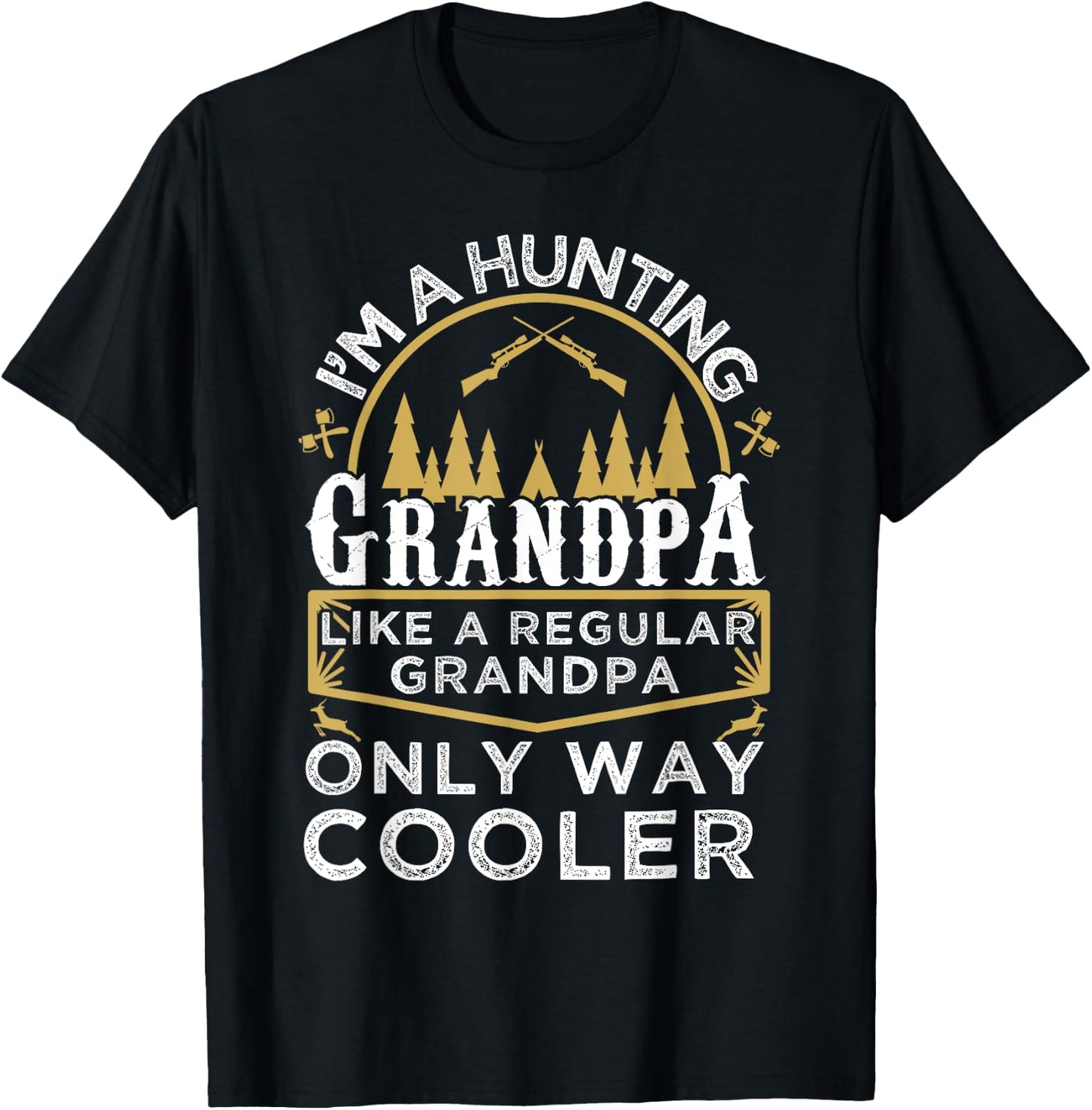 I'm A Hunting Grandpa Gifts - Grandfather Hunter T-Shirt - T-Shirt | Black