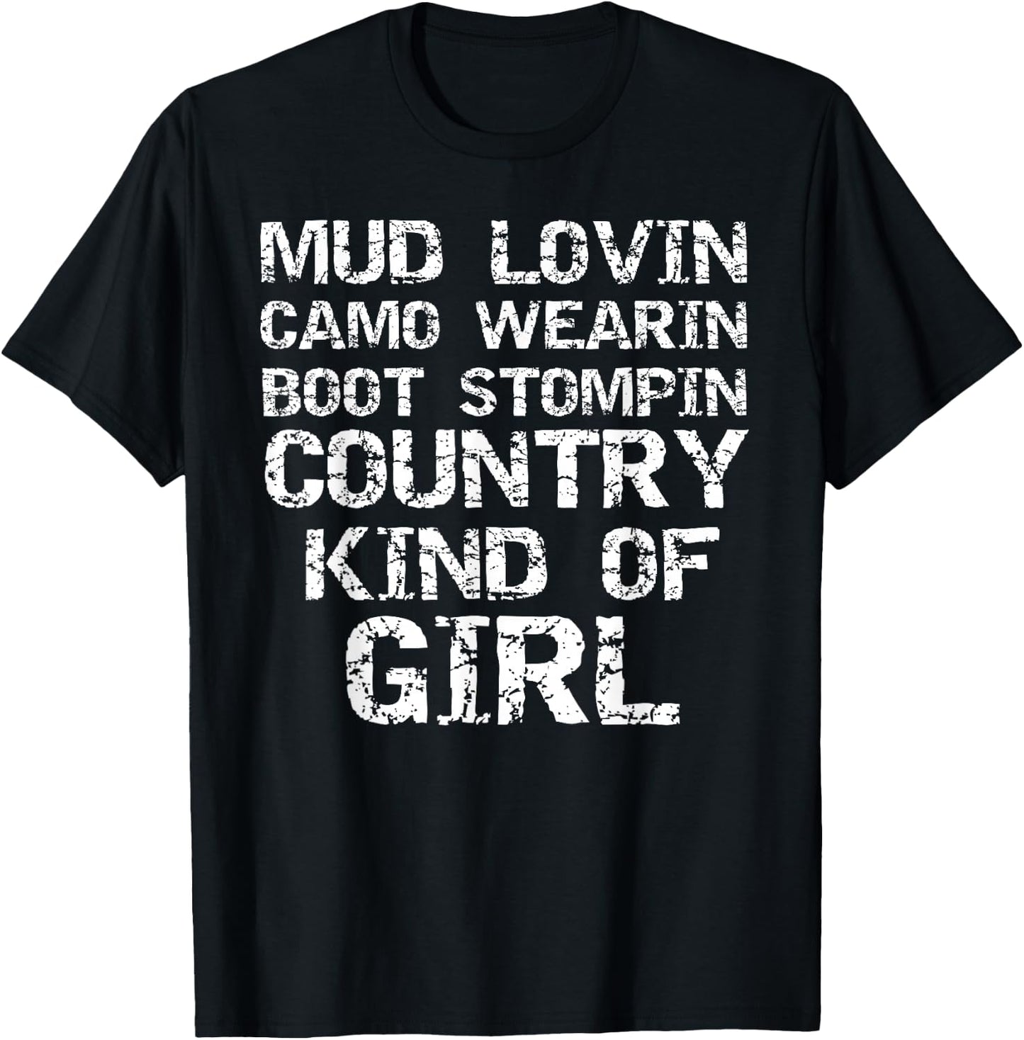 Mud Lovin Camo Wearin Boot Stomping Country Kind of Girl T-Shirt - T-Shirt | Black