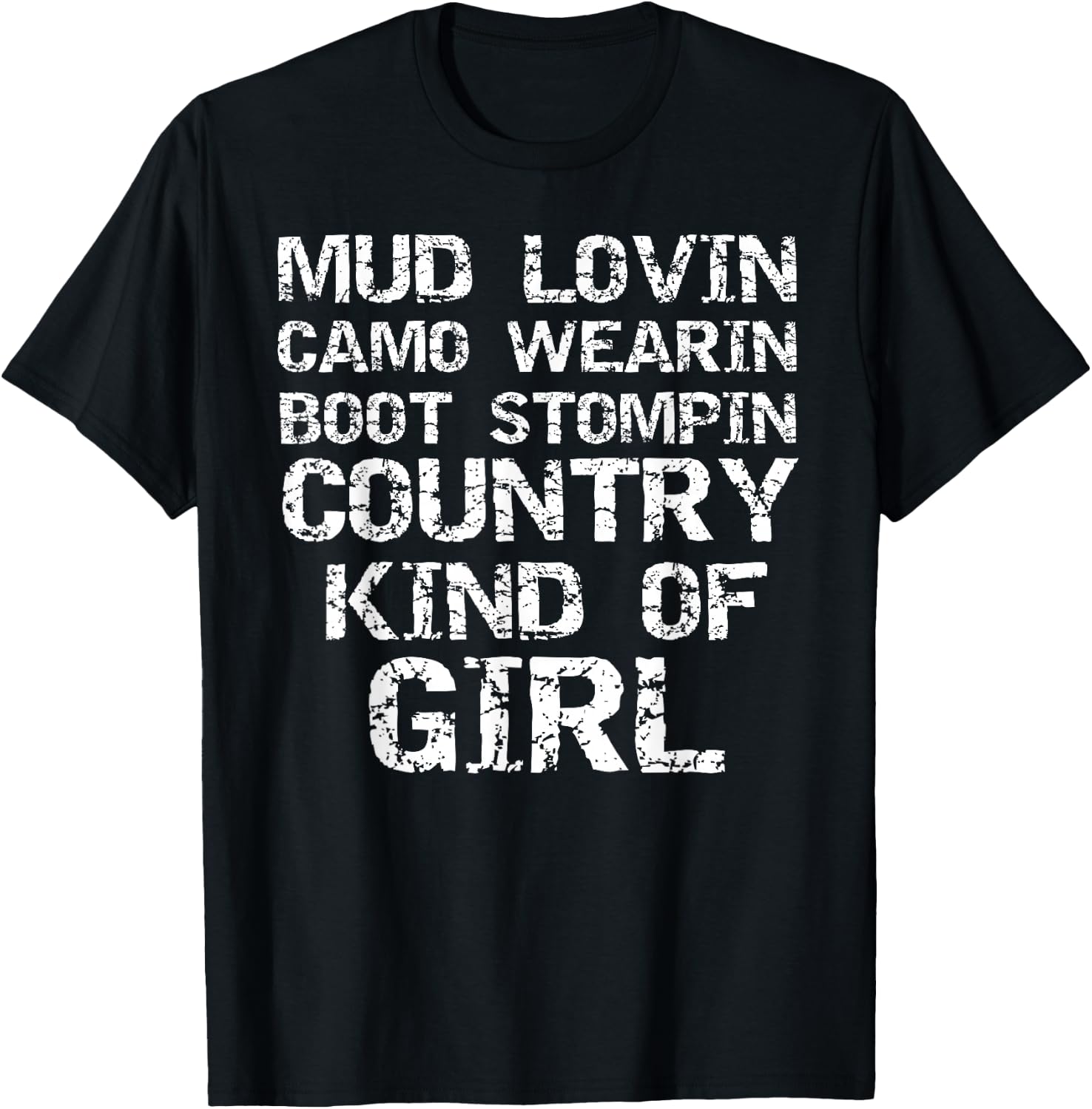 Mud Lovin Camo Wearin Boot Stomping Country Kind of Girl T-Shirt - T-Shirt | Black