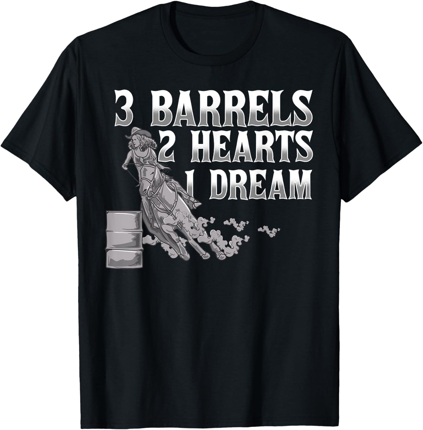 3 Barrels, 2 Hearts, 1 Dream Horse Barrel Racing T-Shirt - T-Shirt | Black