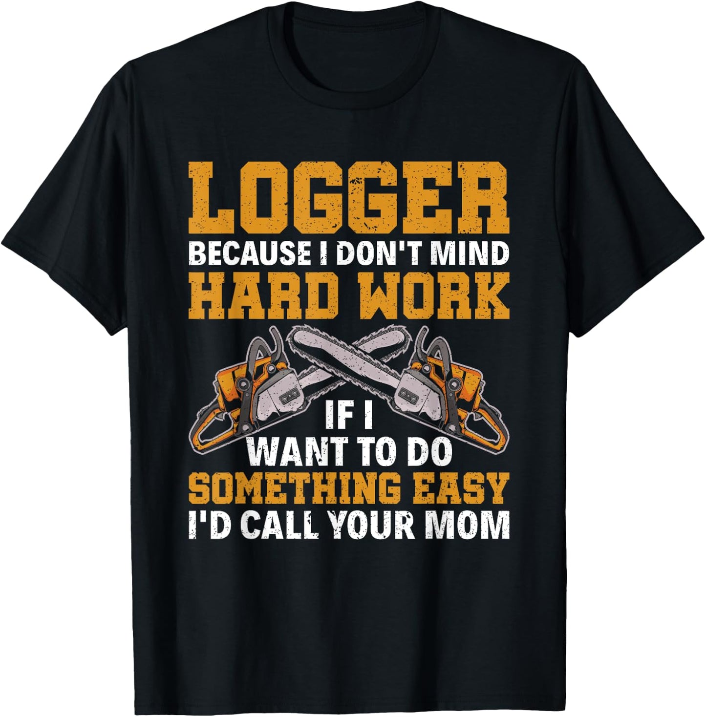 Funny Logger Hard Work Lumberjack Arborist Logger T-Shirt - T-Shirt | Black