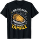 Food Lovers I Did The Math Answer Is Tamale T-Shirt - T-Shirt | Black