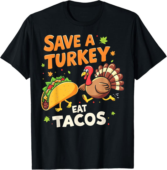 Save a Turkeys Eat Tacos Mexican Turkey Thanksgiving Day T-Shirt - T-Shirt | Black