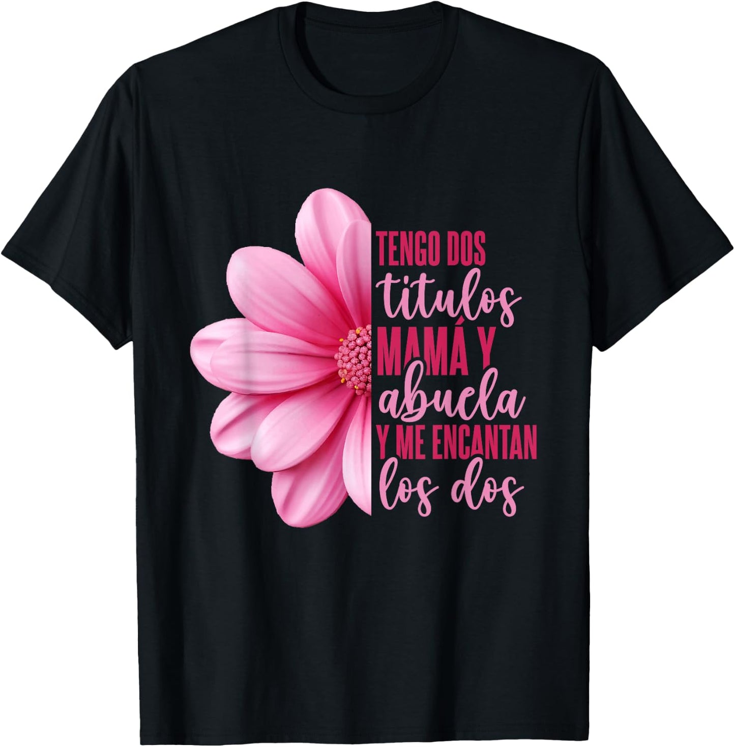 Grandmother Hispanic Grandma Tengo Dos Títulos Mamá Y Abuela T-Shirt - T-Shirt | Black