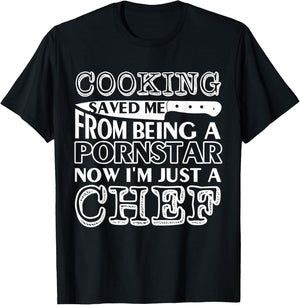 Cooking saved me from being a pornstar now i'm just a chef T-Shirt - T-Shirt | Black