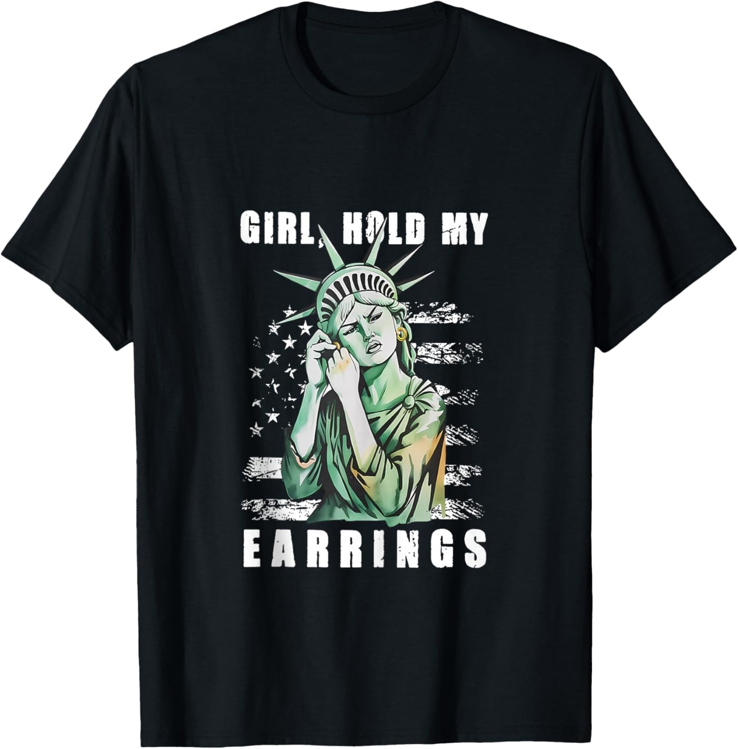 Girl Hold My Earring Fight Mode Statue of Liberty Women Men T-Shirt - T-Shirt | Black