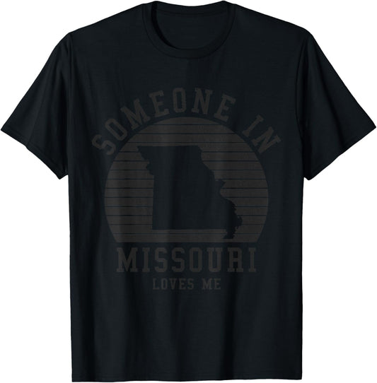 Someone in Missouri Loves Me T-Shirt - T-Shirt | Black