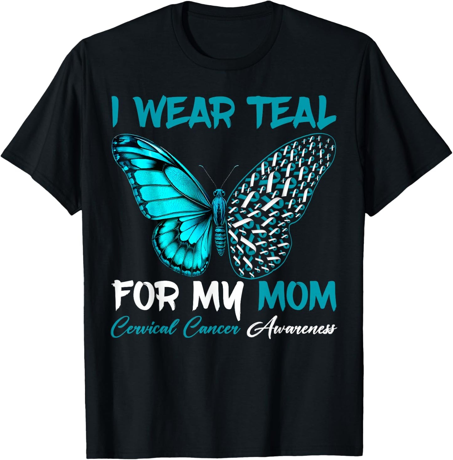 I Wear Teal For My Mom Cervical Cancer Awareness Support T-Shirt - T-Shirt | Black