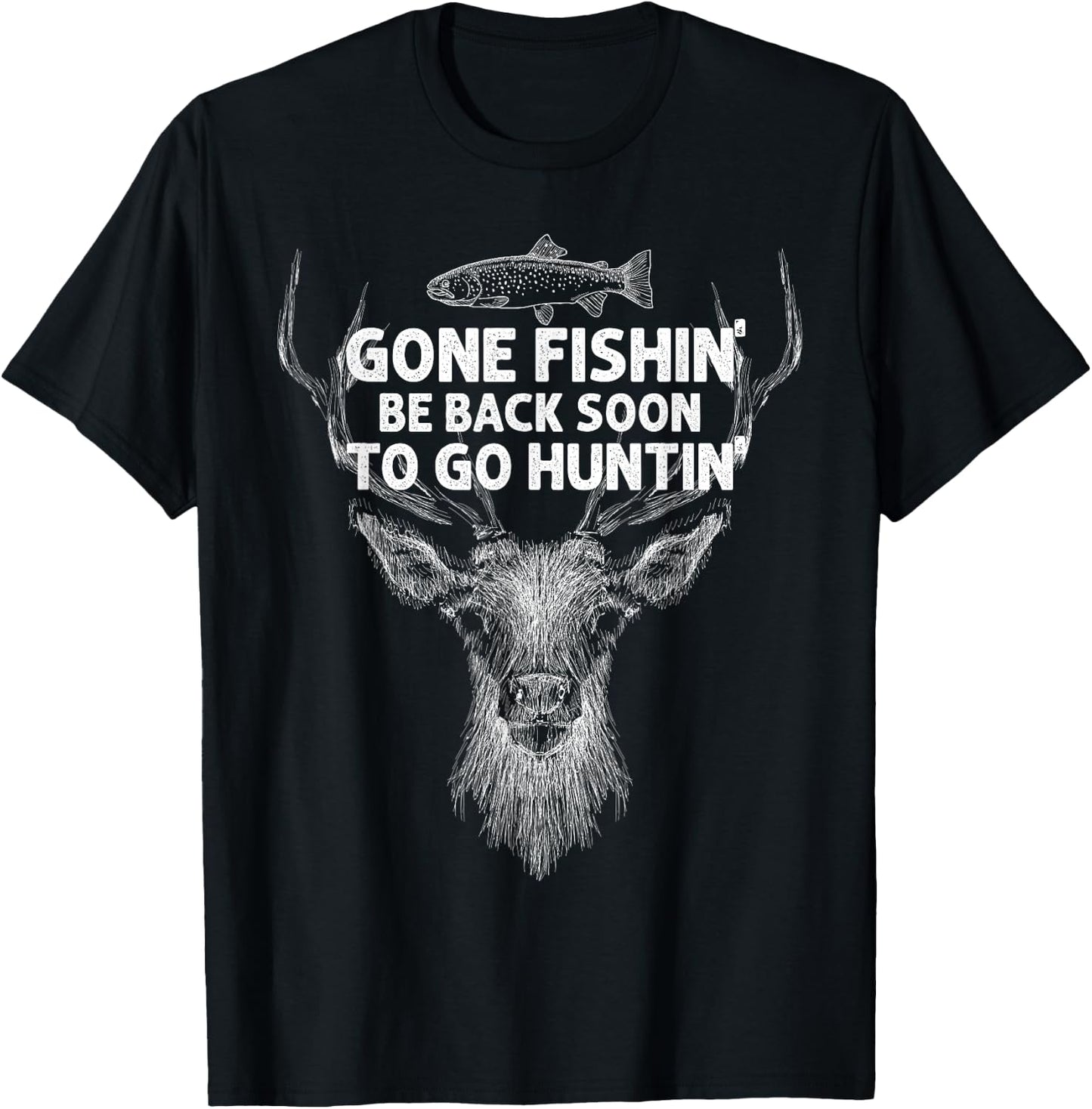 Gone Fishin' Be Back Soon To Go Huntin' Shirt T-Shirt - T-Shirt | Black