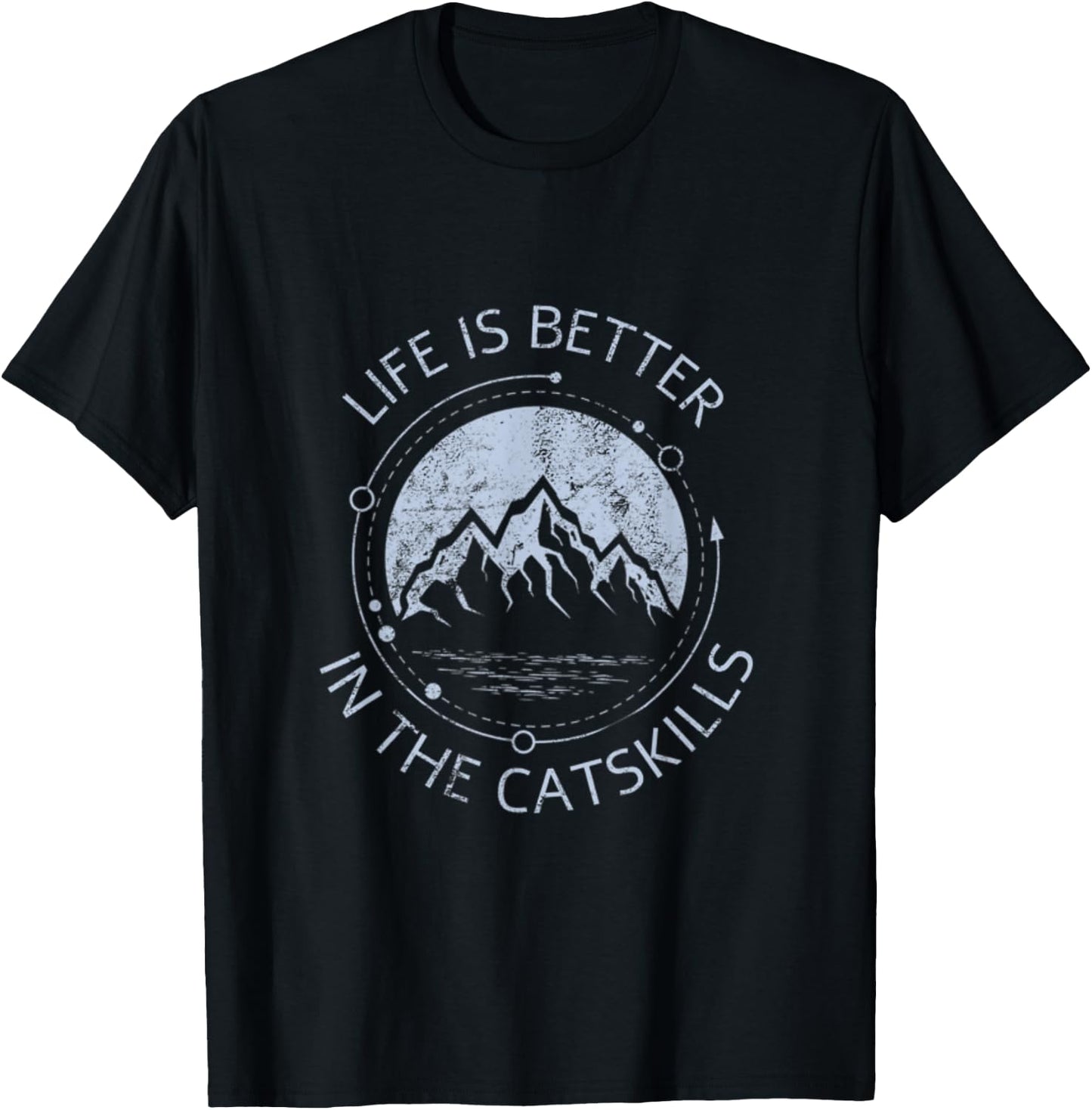 Life is Better in the Catskills Upstate New York Mountains T-Shirt - T-Shirt | Black