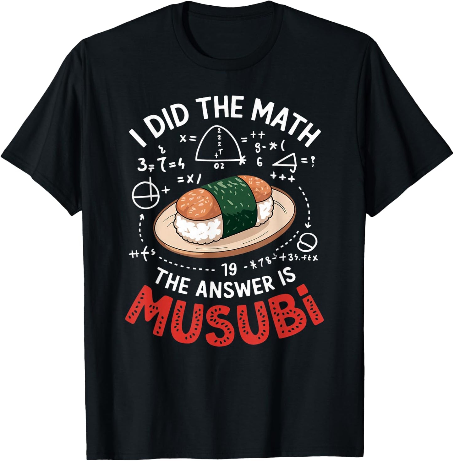 Food Lovers I Did The Math Answer Is Musubi T-Shirt - T-Shirt | Black