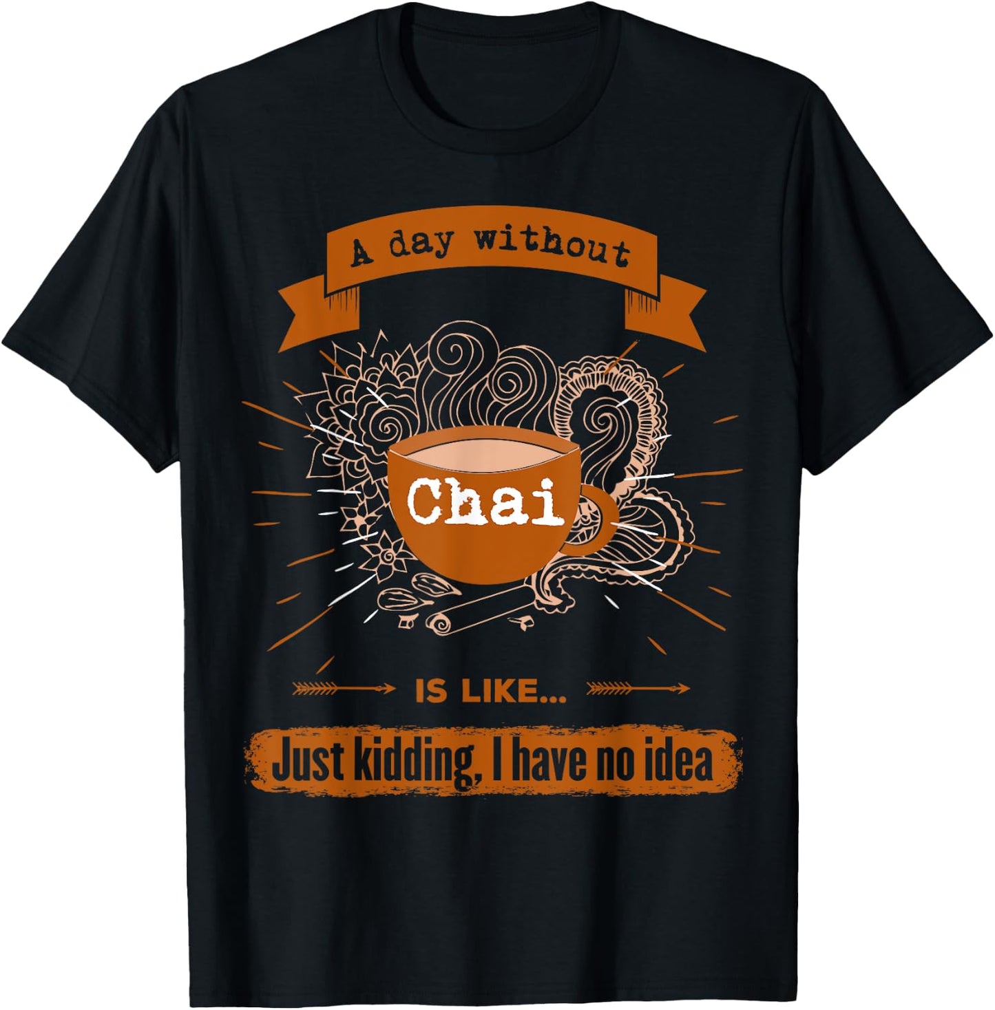I love tea drink chai everyday funny T-Shirt - T-Shirt | Black