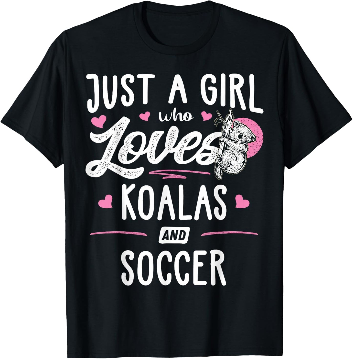 Just A Girl Who Loves Koalas And Soccer Gift Women T-Shirt - T-Shirt | Black