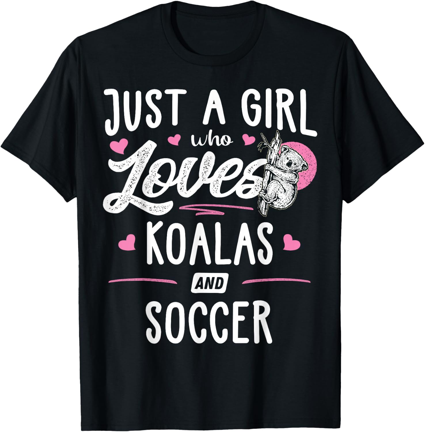 Just A Girl Who Loves Koalas And Soccer Gift Women T-Shirt - T-Shirt | Black