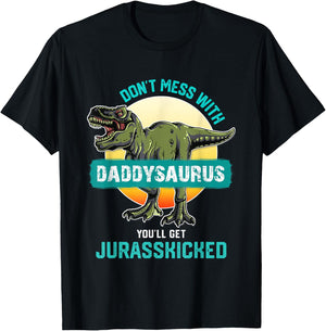 Don't Mess With Daddysaurus You'll Get Jurasskicked Father T-Shirt - T-Shirt | Black