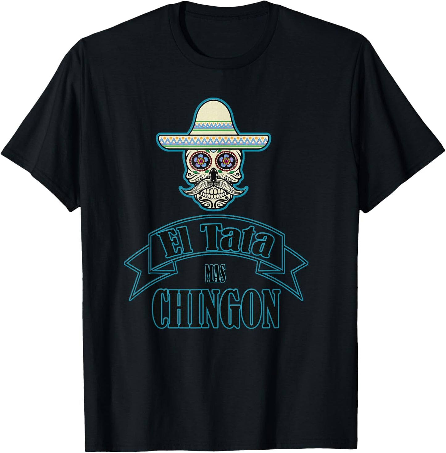 El Tata mas Chingon, Playera, Camiseta. Gift T-Shirt - T-Shirt | Black