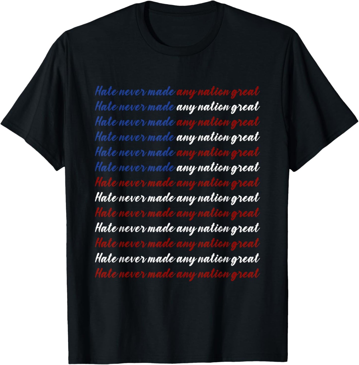Hate Never Made Any Nation Great 4th of July T-Shirt - T-Shirt | Black