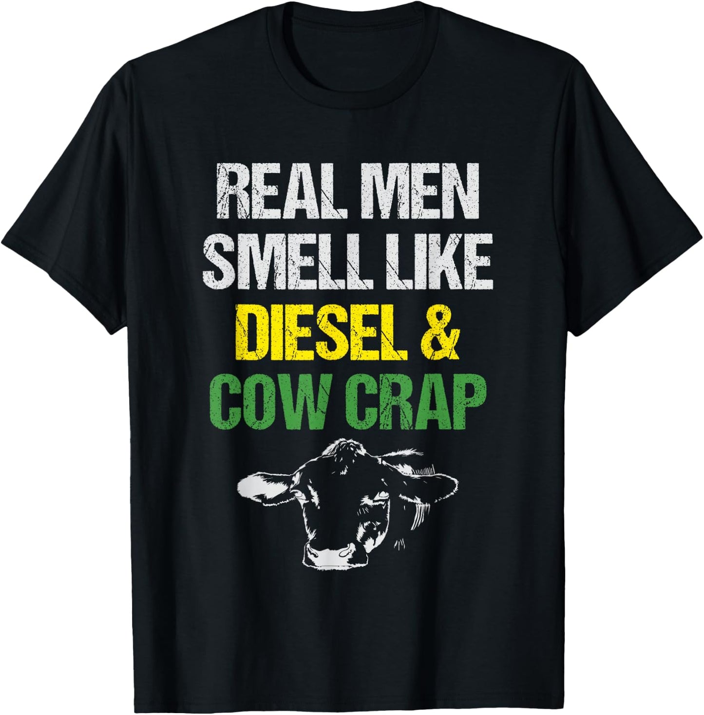 Real Men Smell Like Diesel and Cow Crap Funny Dairy Farmer T-Shirt - T-Shirt | Black