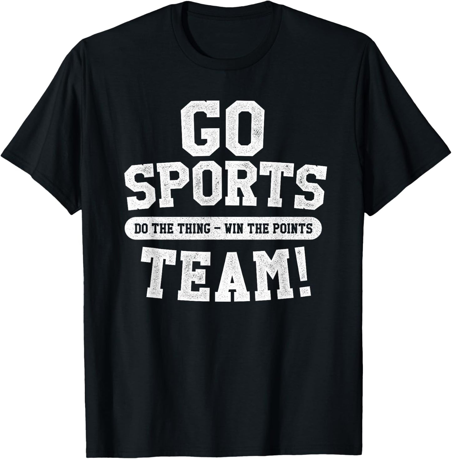 Go Sports Team! Funny Sports T-Shirt - T-Shirt | Black