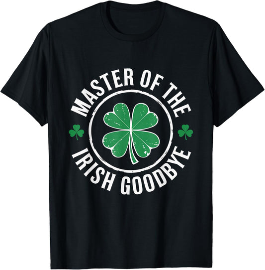 Master of The Irish Goodbye St Patrick's Day T-Shirt - T-Shirt | Black