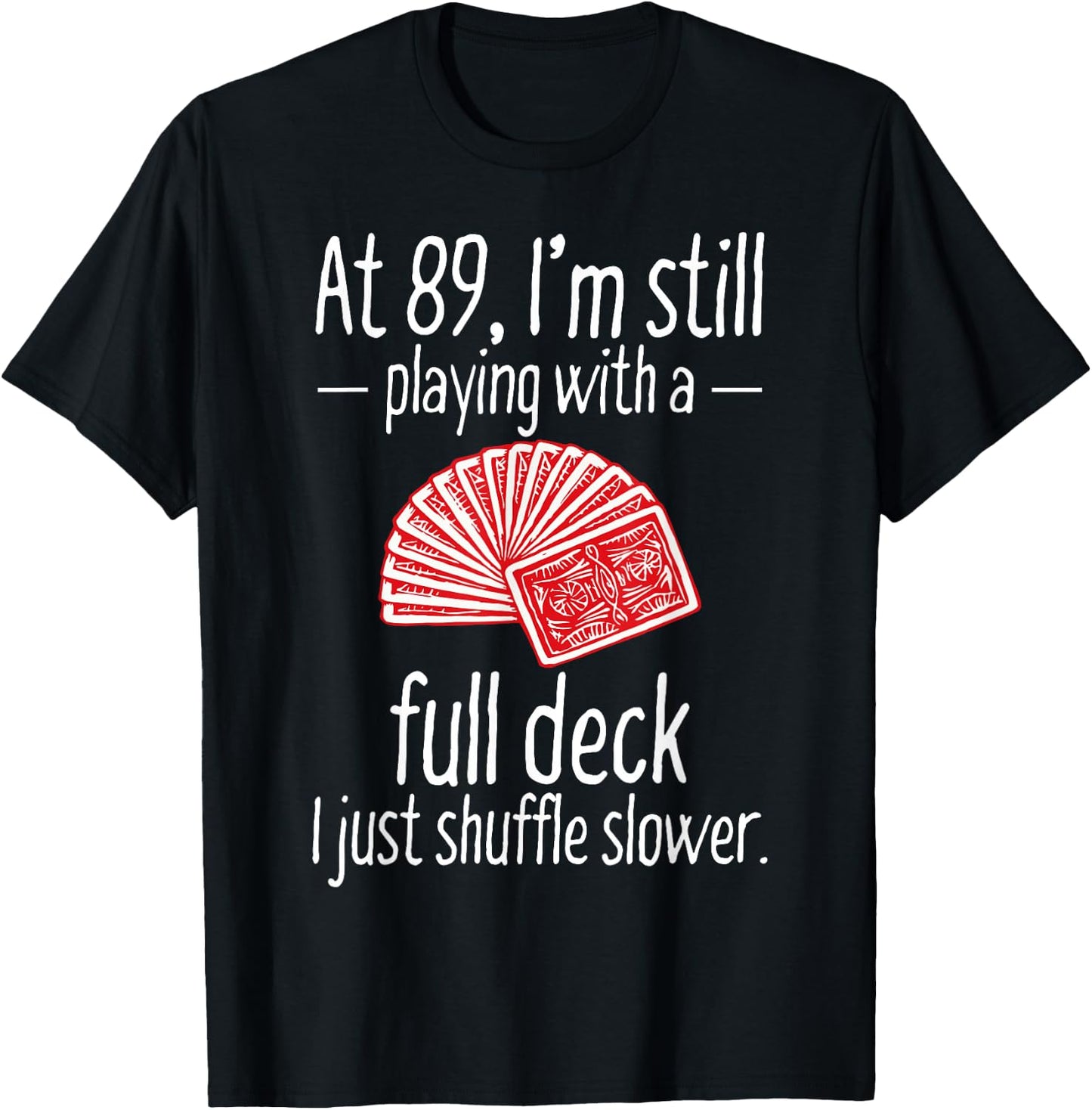 Funny 89th Birthday Gift 89 Year Old Cards T-Shirt - T-Shirt | Black