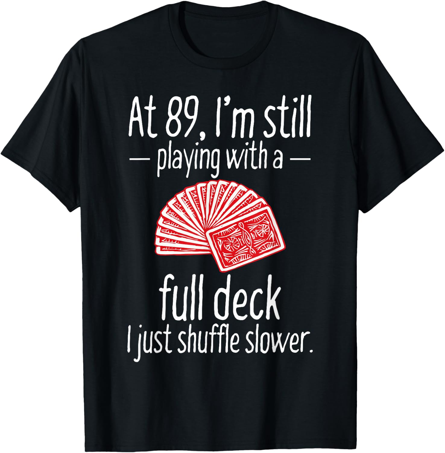Funny 89th Birthday Gift 89 Year Old Cards T-Shirt - T-Shirt | Black