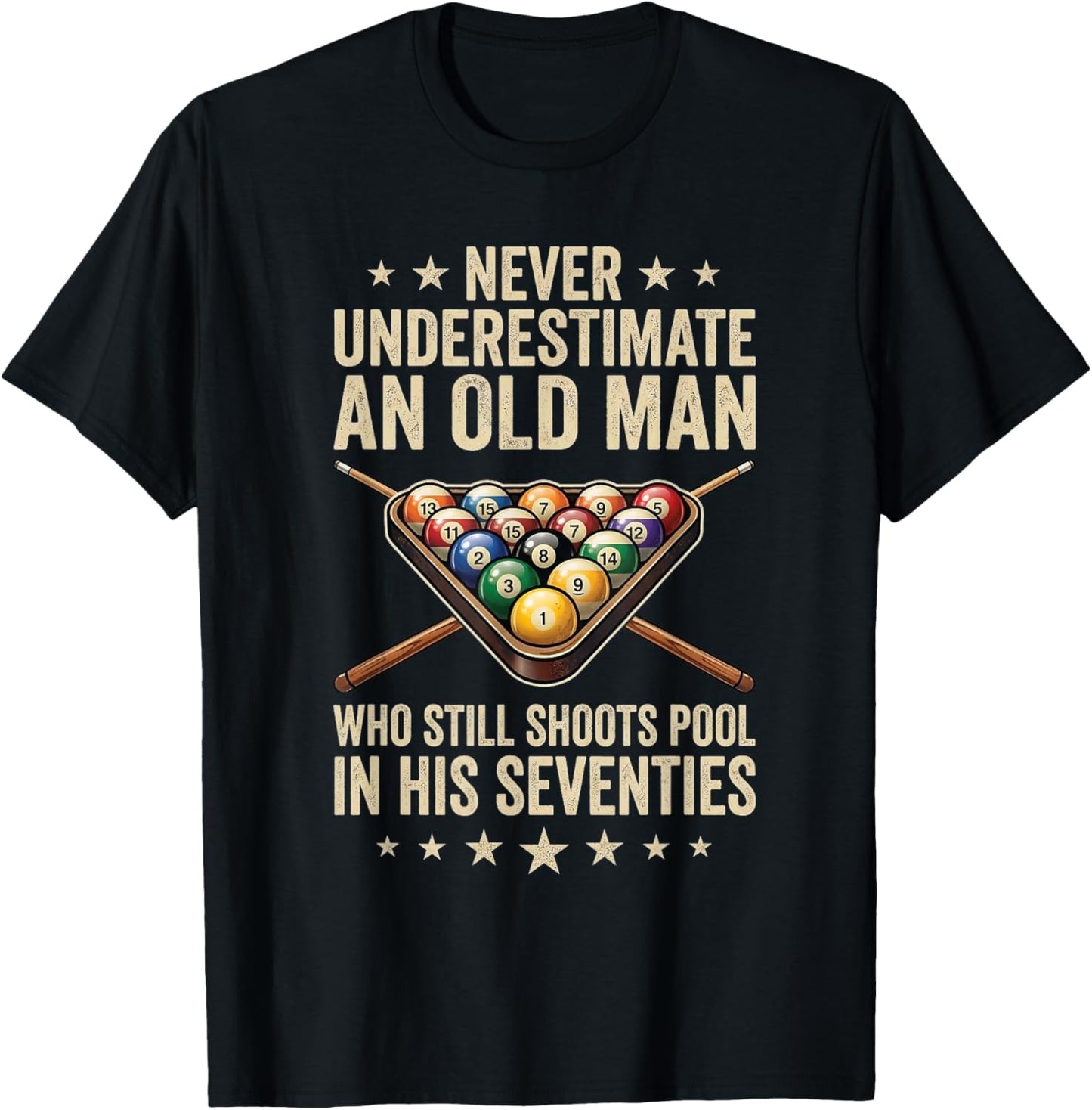 Never Underestimate an Old Man Shoots Pool in His Seventies T-Shirt - T-Shirt | Black