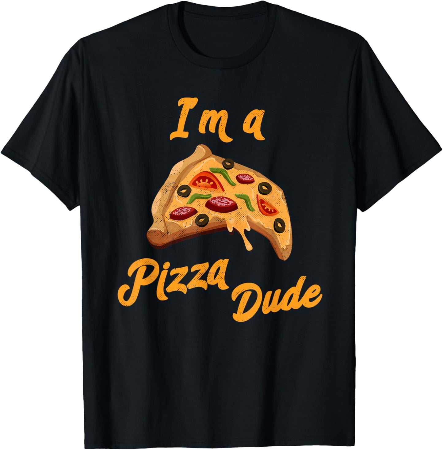 I'm a Pizza Dude Italian Food Foodie Pizza T-Shirt - T-Shirt | Black