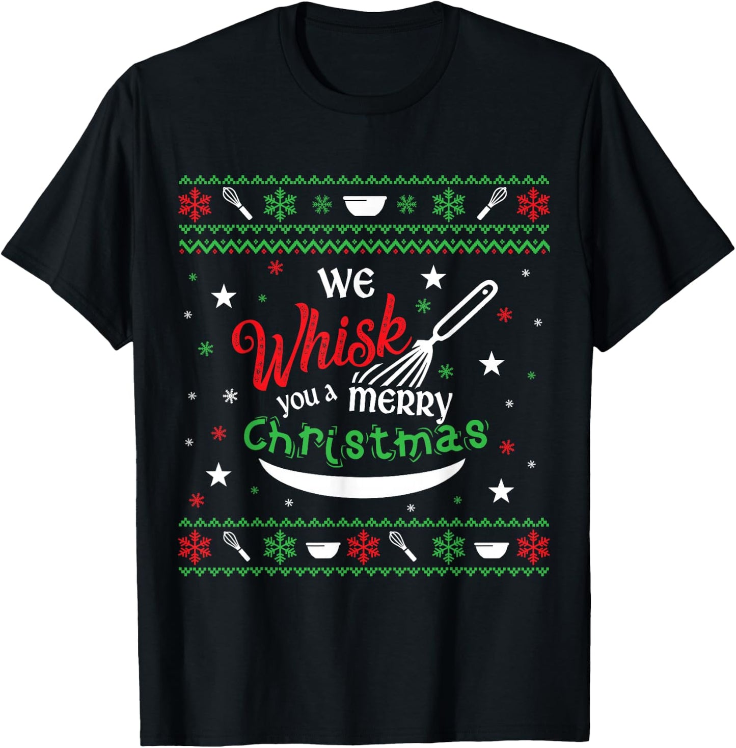 We Whisk You a Merry Christmas Holiday Baking Bakers Sweater T-Shirt - T-Shirt | Black