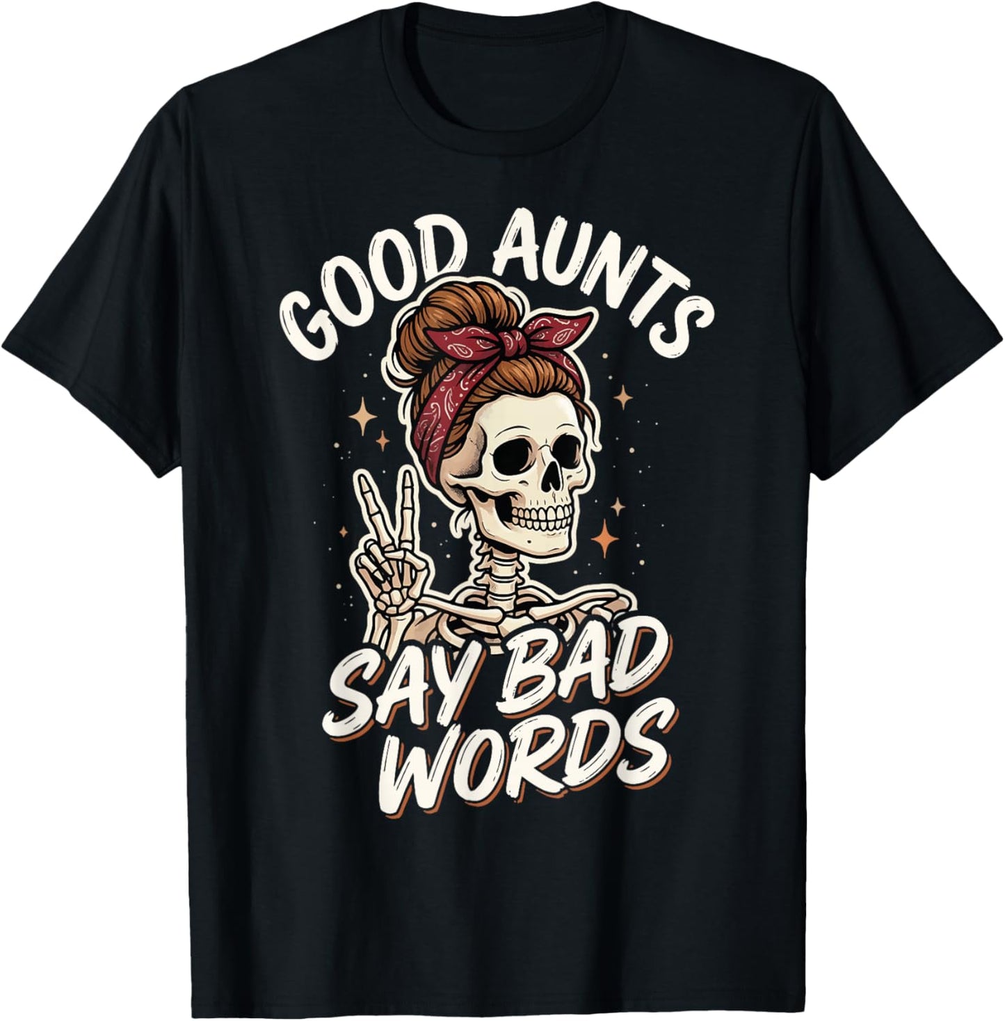 Good Aunts Say Bad Words T-Shirt - T-Shirt | Black