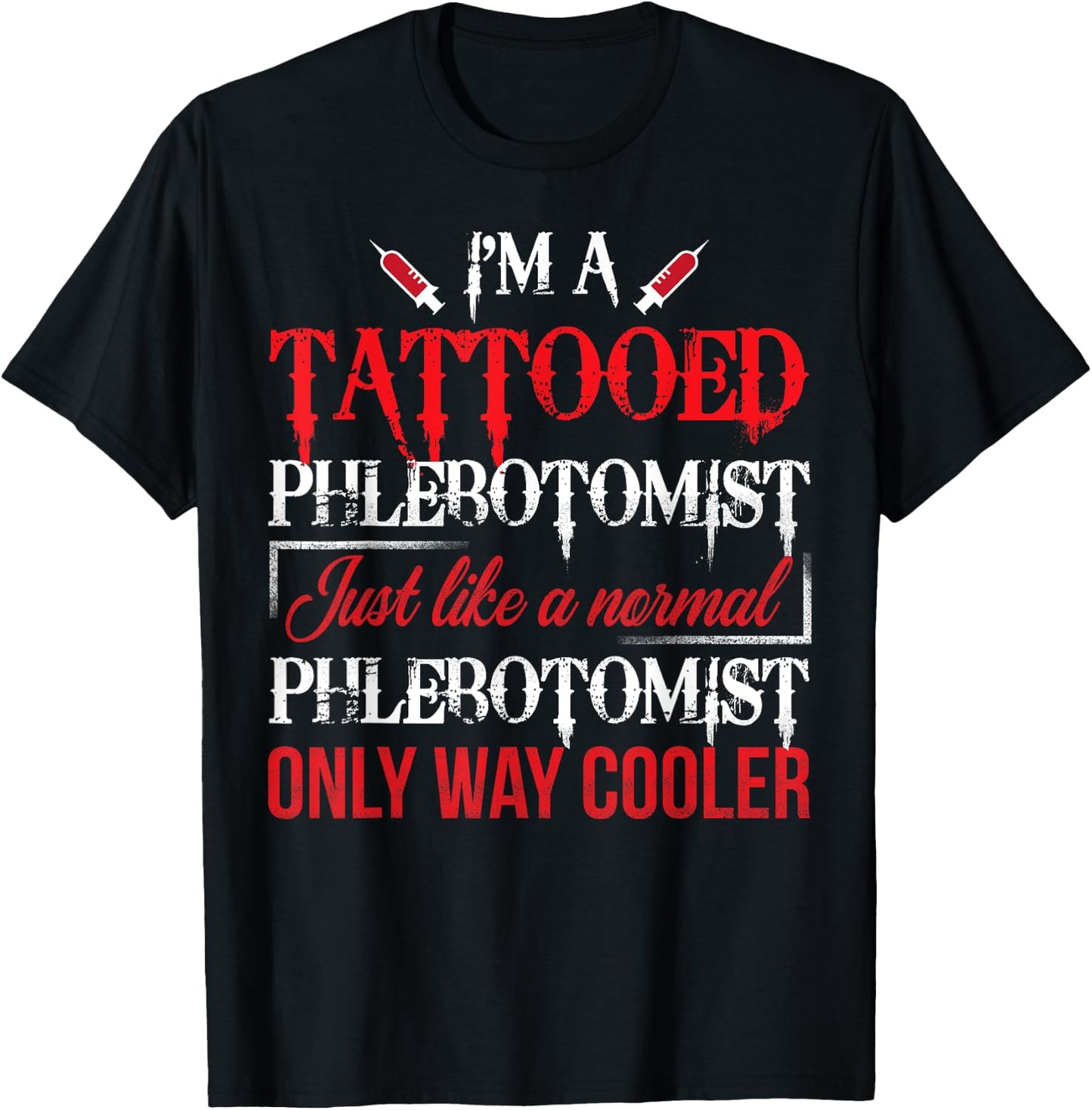 Tattooed Phlebotomist Funny Phlebotomy Nurse Gift T-Shirt - T-Shirt | Black